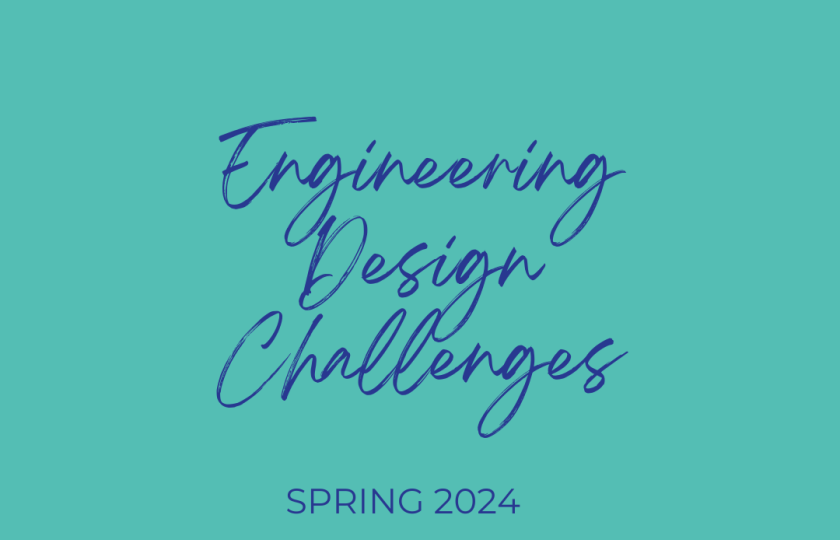 Text saying Engineering Design Challenges Spring 2024 on light blue background